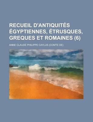 Book cover for Recueil D'Antiquites Egyptiennes, Etrusques, Greques Et Romaines (6 )