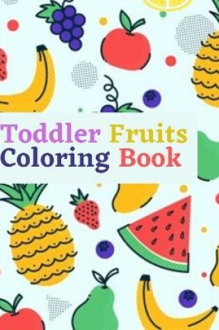 Cover of Toddler Fruits Coloring Book