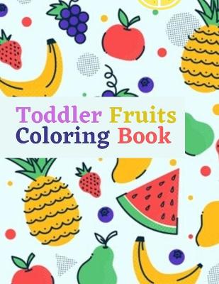 Book cover for Toddler Fruits Coloring Book