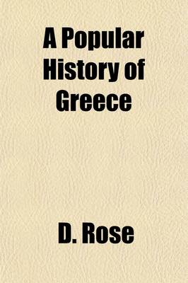 Book cover for A Popular History of Greece; From the Earliest Period to the Incorporation with the Roman Empire