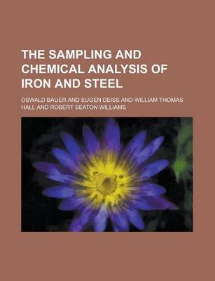 Book cover for The Sampling and Chemical Analysis of Iron and Steel