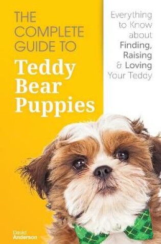 Cover of The Complete Guide To Teddy Bear Puppies