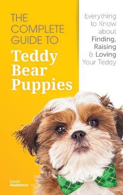 Book cover for The Complete Guide To Teddy Bear Puppies