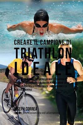 Book cover for Creare Il Campione Di Triathlon Ideale