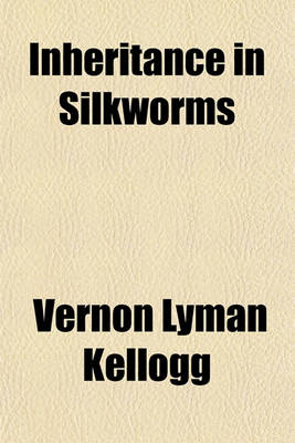 Book cover for Inheritance in Silkworms Volume 1