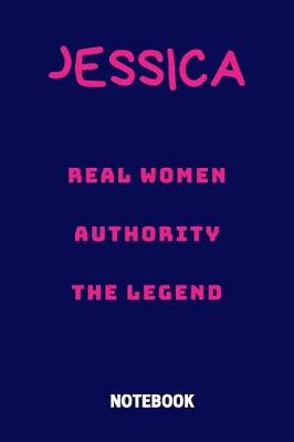Book cover for Jessica Real Women Authority the Legend Notebook
