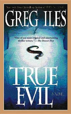 True Evil by Greg Iles