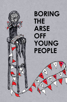 Book cover for Boring The Arse Off Young People