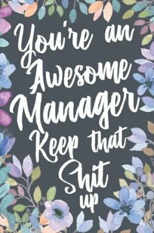 Cover of You're An Awesome Manager Keep That Shit Up