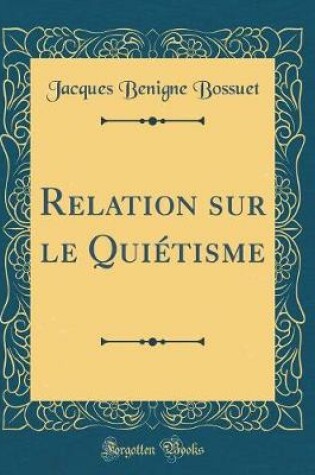 Cover of Relation Sur Le Quiétisme (Classic Reprint)