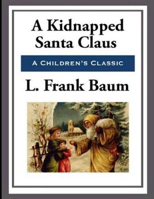 Book cover for A Kidnapped Santa Claus (Annotated)