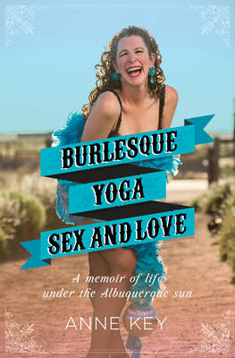 Book cover for Burlesque, Yoga, Sex and Love