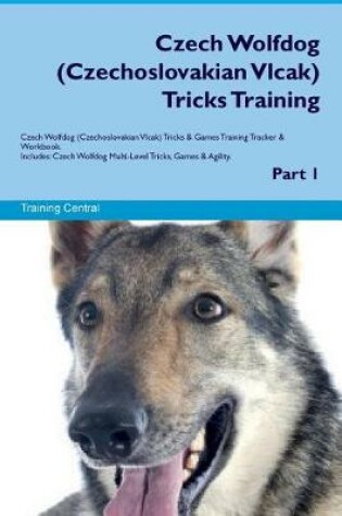 Cover of Czech Wolfdog (Czechoslovakian Vlcak) Tricks Training Czech Wolfdog Tricks & Games Training Tracker & Workbook. Includes