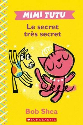 Cover of Mimi Tutu: Le Secret Tr�s Secret