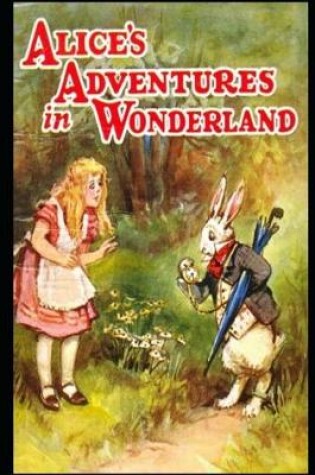 Cover of Alice in Wonderland The Illustrated & Annotated Children Book