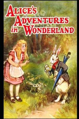 Book cover for Alice in Wonderland The Illustrated & Annotated Children Book