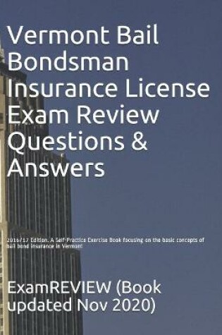 Cover of Vermont Bail Bondsman Insurance License Exam Review Questions & Answers 2016/17 Edition