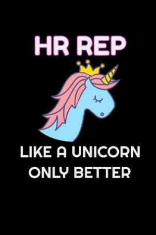 Cover of HR Rep Like A Unicorn Only Better