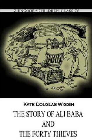 Cover of The Story Of Ali Baba And The Forty Thieves