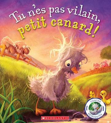 Book cover for Contes Réinventés: Tu n'Es Pas Vilain, Petit Canard!