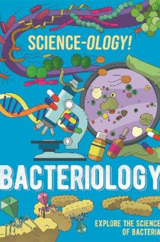 Cover of Science-ology!: Bacteriology