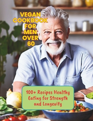 Book cover for Vegan Cookbook for Men Over 60