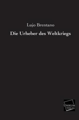 Cover of Die Urheber Des Weltkriegs