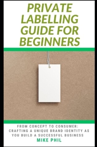 Cover of The Private Labelling Guide for Beginners