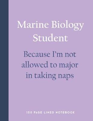 Book cover for Marine Biology Student - Because I'm Not Allowed to Major in Taking Naps