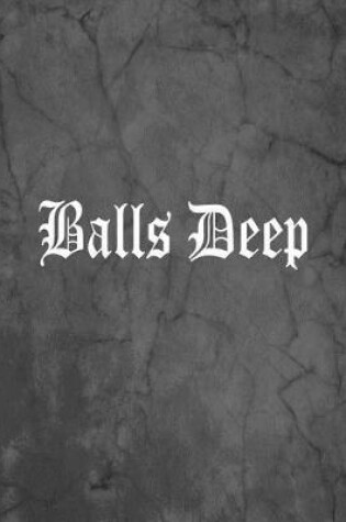 Cover of Balls Deep