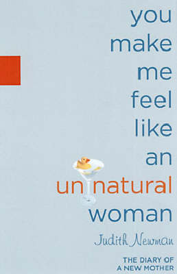 Book cover for You Make Me Feel Like An Unnatural Woman