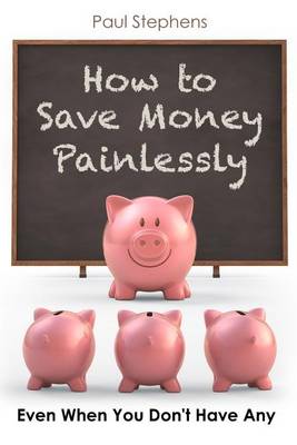 Book cover for How to Save Money Painlessly