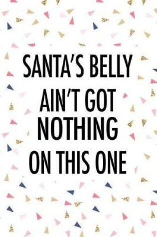 Cover of Santa's Belly Ain't Got Nothing on This One