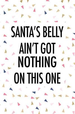 Book cover for Santa's Belly Ain't Got Nothing on This One