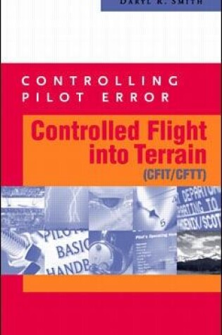 Cover of Controlling Pilot Error: Controlled Flight Into Terrain (CFIT/CFTT)