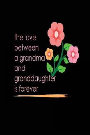 Cover of The Love Between a Grandma and Gradddaughter is Forever