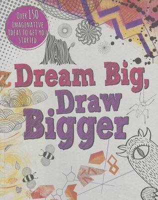 Cover of Dream Big, Draw Bigger