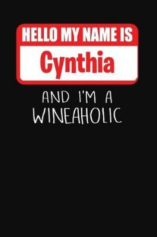 Cover of Hello My Name Is Cynthia and I'm a Wineaholic