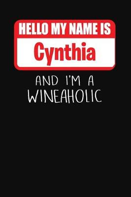 Book cover for Hello My Name Is Cynthia and I'm a Wineaholic