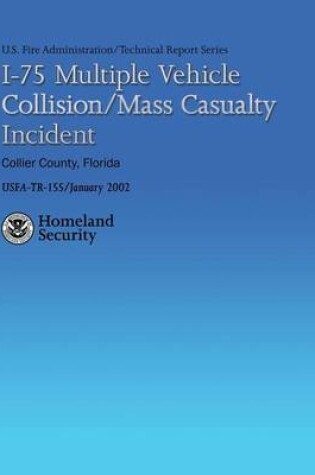 Cover of I-75 Multiple Vehicle Collision/Mass Casualty Incident- Collier County, Florida