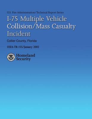 Cover of I-75 Multiple Vehicle Collision/Mass Casualty Incident- Collier County, Florida