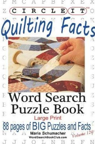 Cover of Circle It, Quilting Facts, Large Print, Word Search, Puzzle Book
