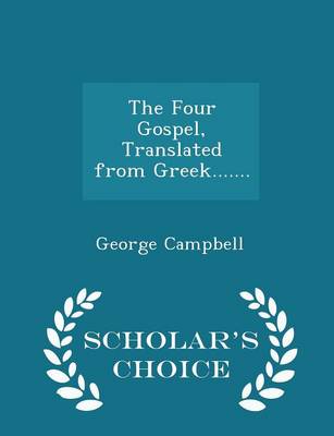 Book cover for The Four Gospel, Translated from Greek....... - Scholar's Choice Edition