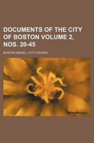 Cover of Documents of the City of Boston Volume 2, Nos. 20-45