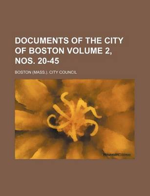 Book cover for Documents of the City of Boston Volume 2, Nos. 20-45