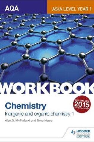 Cover of AQA AS/A Level Year 1 Chemistry Workbook: Inorganic and organic chemistry 1