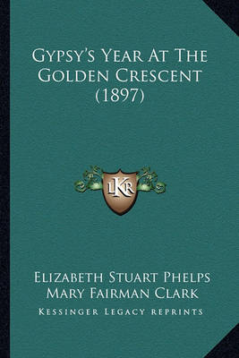 Book cover for Gypsy's Year at the Golden Crescent (1897) Gypsy's Year at the Golden Crescent (1897)