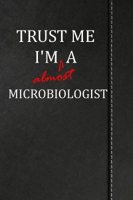 Book cover for Trust Me I'm Almost a Microbiologist