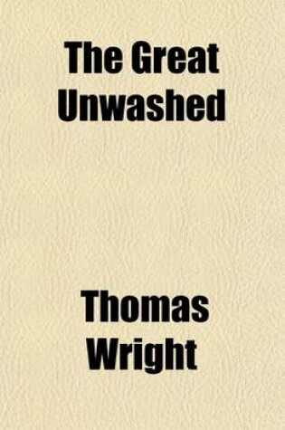 Cover of The Great Unwashed, by the Journeyman Engineer, Author of 'Some Habits and Customs of the Working Classes'.