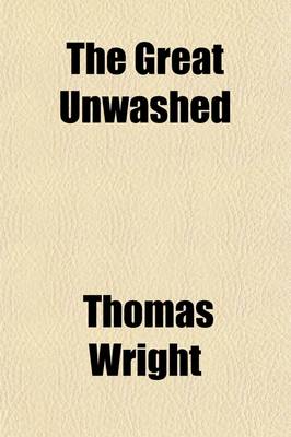 Book cover for The Great Unwashed, by the Journeyman Engineer, Author of 'Some Habits and Customs of the Working Classes'.